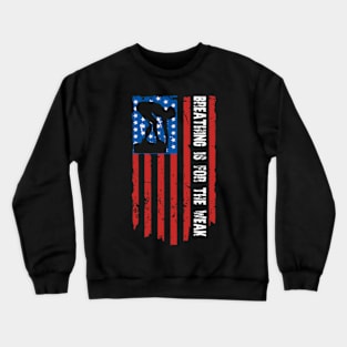 breathing is for the weak Crewneck Sweatshirt